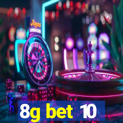 8g bet 10